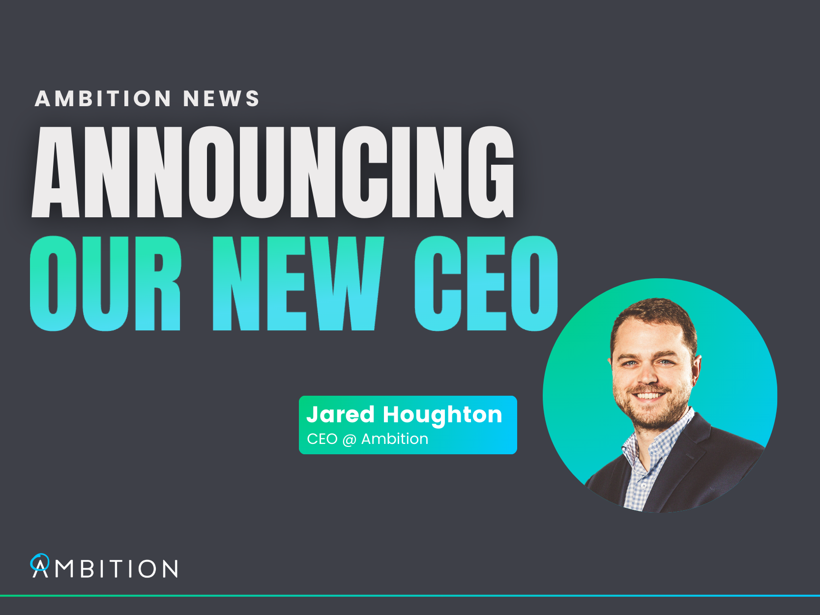 Ambition Elevates Jared Houghton as CEO to Deliver AI-Powered Sales Performance to the Enterprise