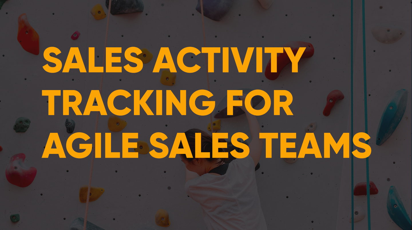 Utilizing Sales Activity Tracking to adopt Agile Sales Management